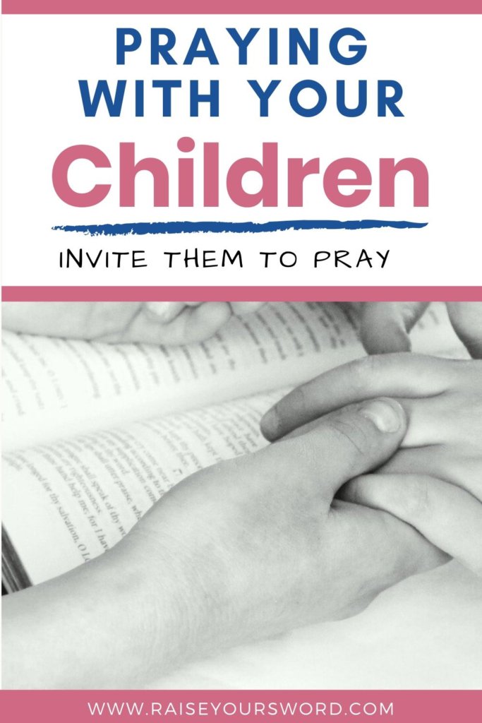 Praying with Your Children - Extend the Invitation