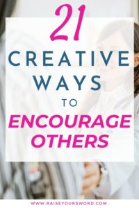 21 Creative Ways to Encourage Others