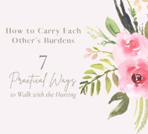 how to carry each other's burdens
