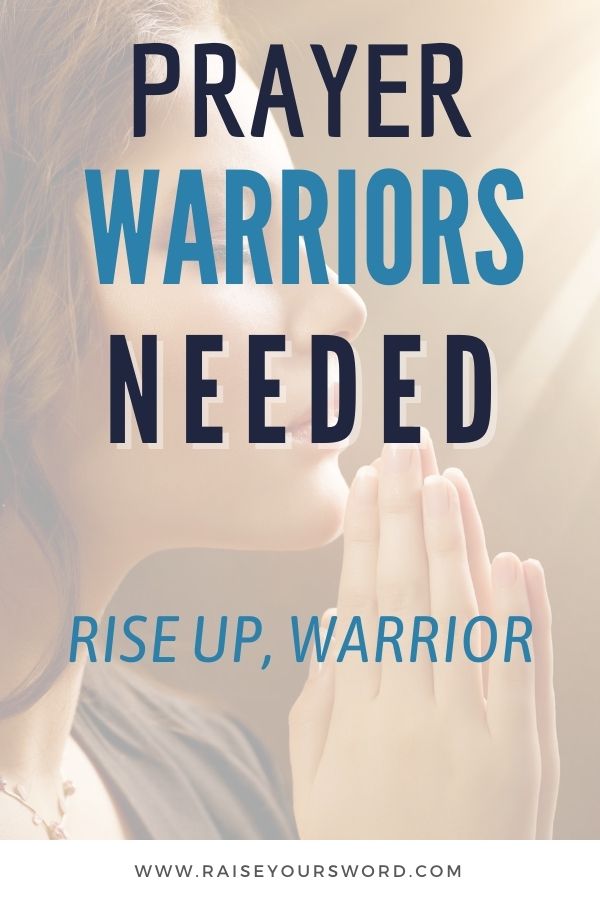 Prayer Warriors Needed - Rise Up, Prayer Warrior