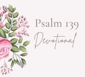 psalm 139 devotional
