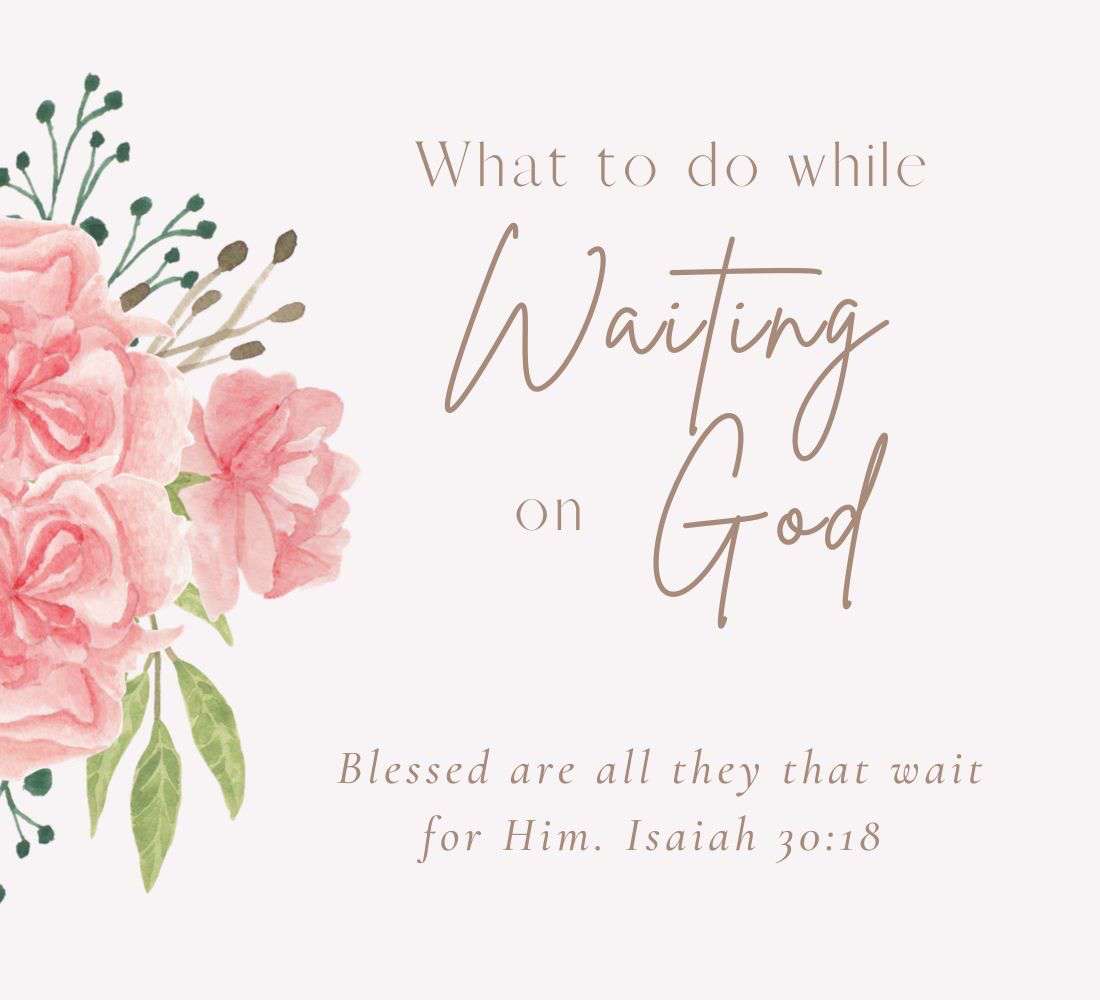 what-to-do-while-waiting-on-god